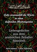 Liebe verwandelt die Wüste in einen duftenden Blumengarten