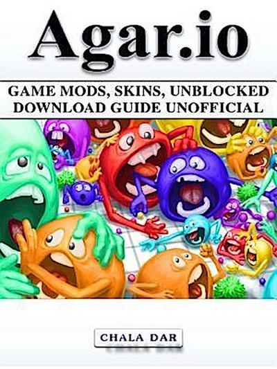 Dar, C: Agar.io Game Mods, Skins, Unblocked Download Guide U