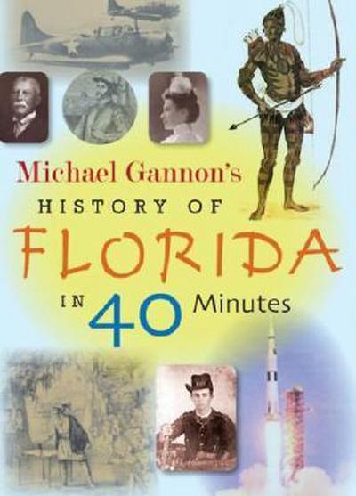 Michael Gannon’s History of Florida in 40 Minutes