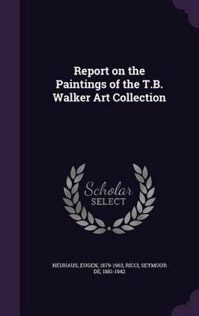 Report on the Paintings of the T.B. Walker Art Collection