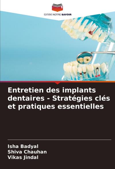Entretien des implants dentaires - Stratégies clés et pratiques essentielles