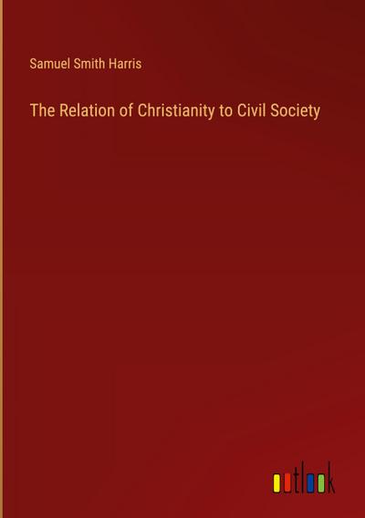The Relation of Christianity to Civil Society
