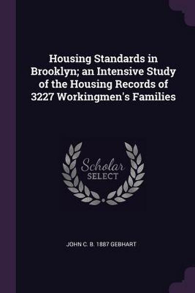 Housing Standards in Brooklyn; an Intensive Study of the Housing Records of 3227 Workingmen’s Families