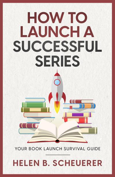 How To Launch A Successful Series (Books For Career Authors, #2)