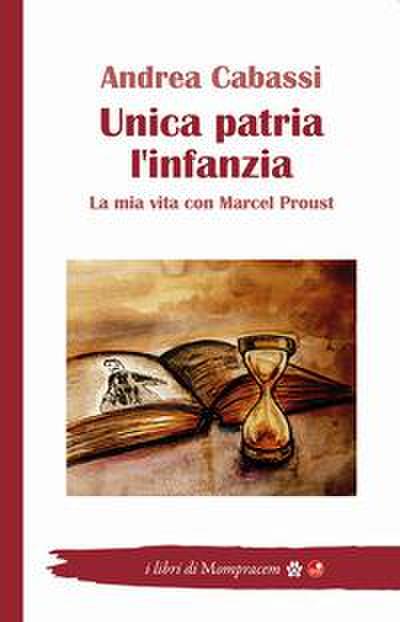 Unica patria l’infanzia. La mia vita con Marcel Proust