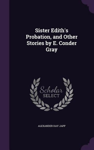 Sister Edith’s Probation, and Other Stories by E. Conder Gray