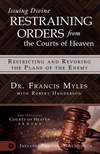 Issuing Divine Restraining Orders From the Courts of Heaven