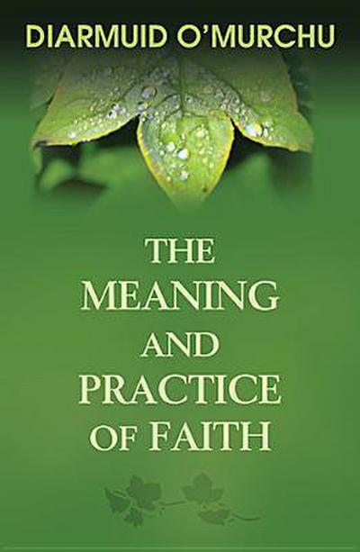 The Meaning and Practice of Faith