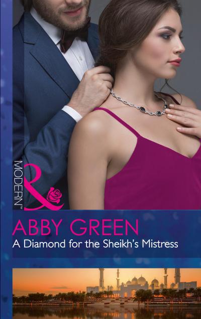 A Diamond For The Sheikh’s Mistress (Mills & Boon Modern) (Rulers of the Desert, Book 1)