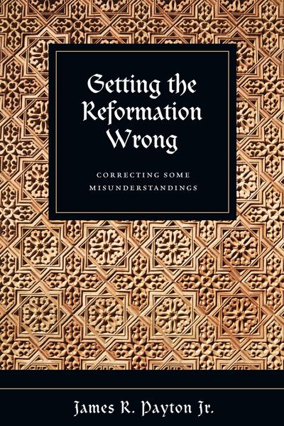 Getting the Reformation Wrong