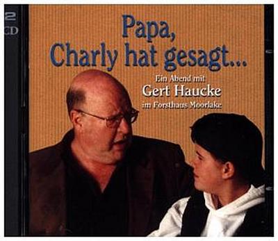 Papa, Charly hat gesagt, 2 Audio-CDs - Ursula Haucke