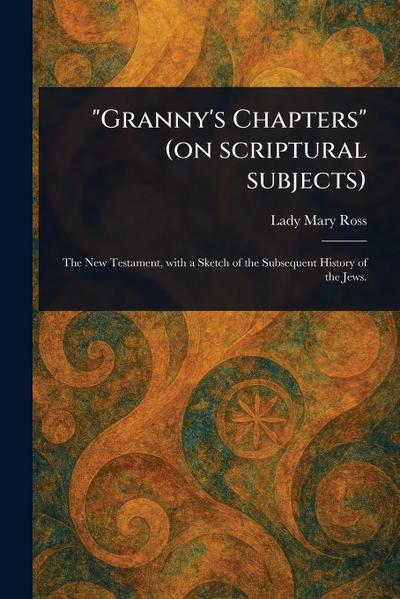 "Granny’s Chapters" (on Scriptural Subjects)