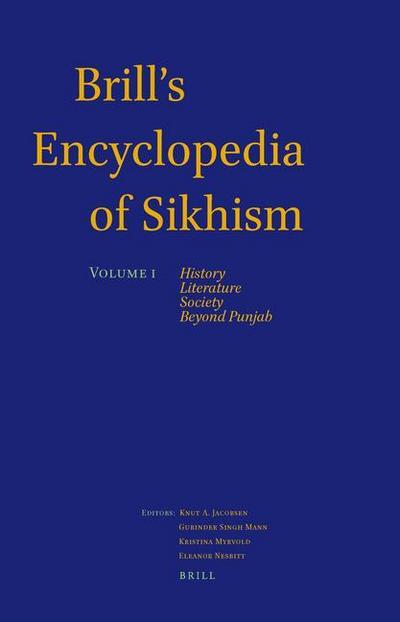 Brill’s Encyclopedia of Sikhism, Volume 1: History, Literature, Society, Beyond Punjab