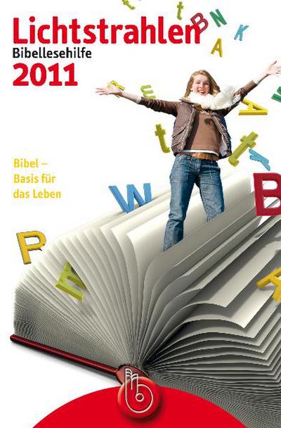 Lichtstrahlen 2011: Bibellesehilfe - plus Jahresthema Bibel