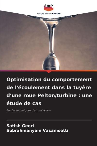 Optimisation du comportement de l’écoulement dans la tuyère d’une roue Pelton/turbine : une étude de cas