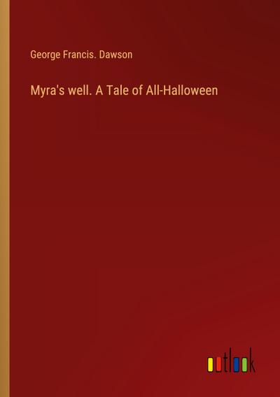 Myra’s well. A Tale of All-Halloween