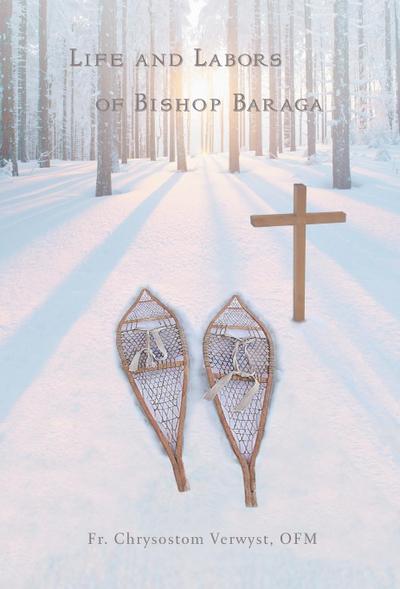 Life and Labors of Bishop Baraga