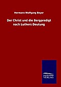 Der Christ und die Bergpredigt nach Luthers Deutung