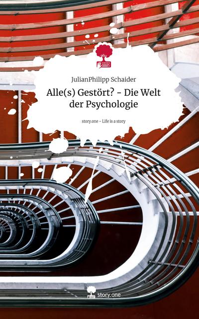 Alle(s) Gestört? - Die Welt der Psychologie. Life is a Story - story.one