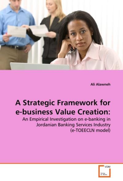 A Strategic Framework for e-business Value Creation - Ali Alawneh