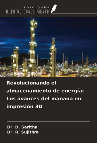Revolucionando el almacenamiento de energía: Los avances del mañana en impresión 3D