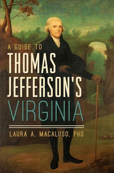 A Guide to Thomas Jefferson’s Virginia