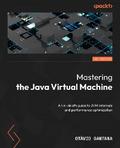 Mastering the Java Virtual Machine