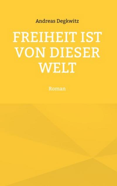 Freiheit ist von dieser Welt