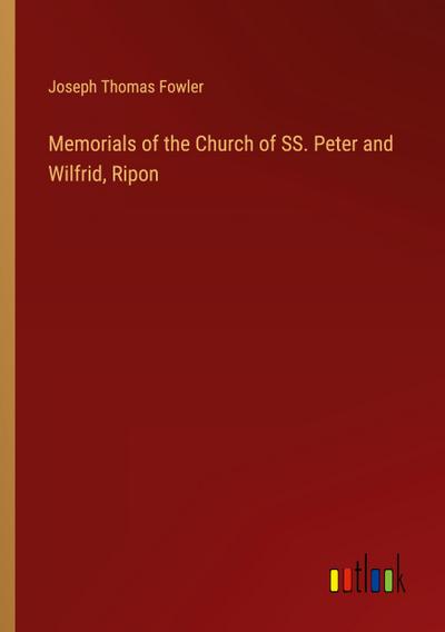 Memorials of the Church of SS. Peter and Wilfrid, Ripon
