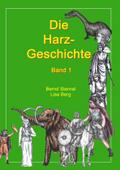 Die Harz - Geschichte 1: Von seiner Entstehung bis zur Zeit der Völkerwanderungen