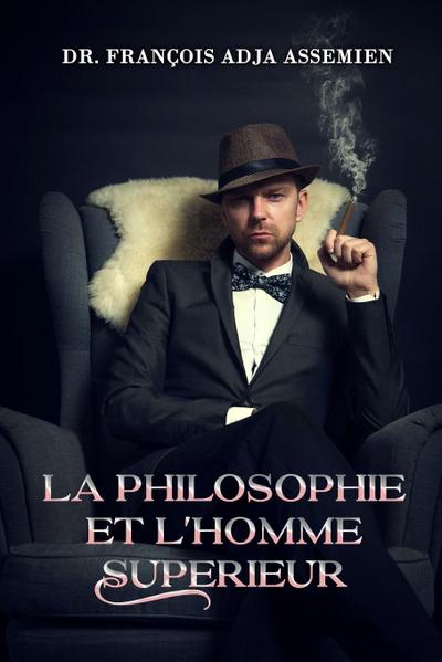 LA PHILOSOPHIE ET L’HOMME SUPERIEUR