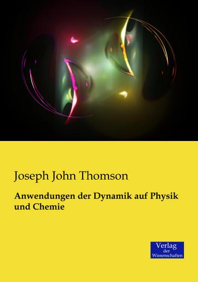 Anwendungen der Dynamik auf Physik und Chemie