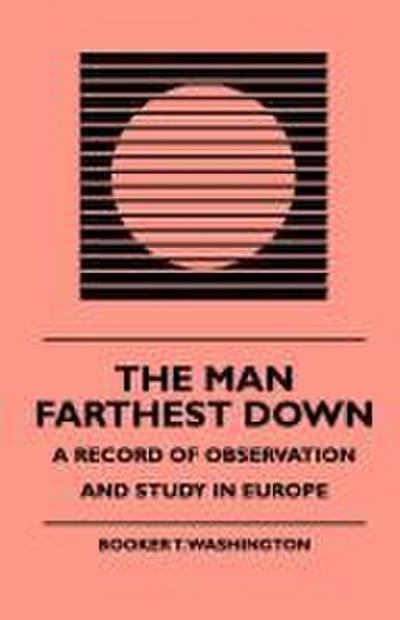 The Man Farthest Down - A Record of Observation and Study in Europe