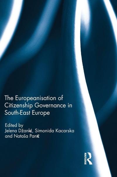 The Europeanisation of Citizenship Governance in South-East Europe