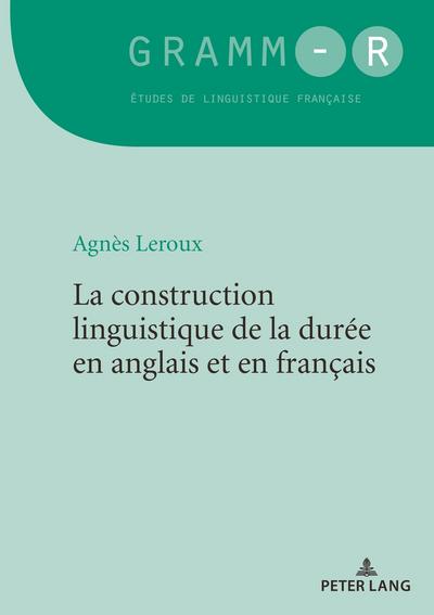 La construction linguistique de la durée en anglais et en français (GRAMM-R / Études de linguistique française, Band 42)