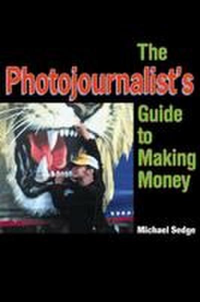 The Photojournalist’s Guide to Making Money