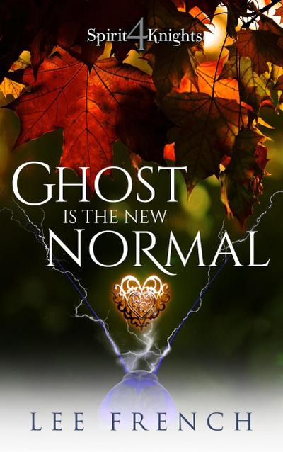 Ghost Is the New normal (Spirit Knights, #4)