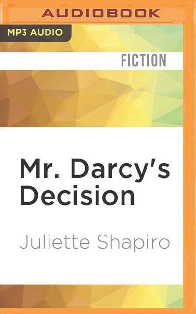 Mr. Darcy’s Decision: A Sequel to Jane Austen’s Pride and Prejudice