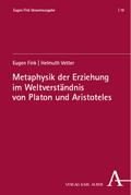 Metaphysik der Erziehung im Weltverständnis von Platon und Aristoteles