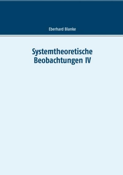 Systemtheoretische Beobachtungen IV
