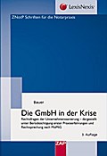 Die GmbH in der Krise: Rechtsfragen der Unternehmenssanierung - dargestellt unter Berücksichtigung erster Praxiserfahrungen und Rechtsprechung nach MoMiG
