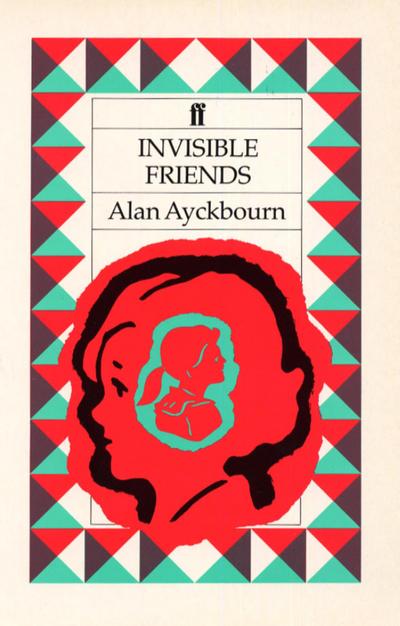 Ayckbourn, A: Invisible Friends