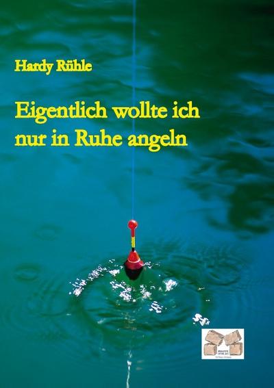 Eigentlich wollte ich nur in Ruhe angeln