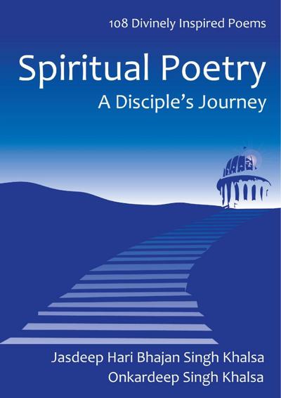 Spiritual Poetry: A Disciple’s Journey 108 Inspired Poems