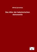 Das Alter der babylonischen Astronomie