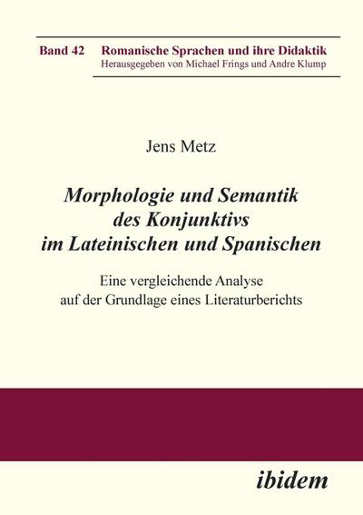 Morphologie und Semantik des Konjunktivs im Lateinischen und Spanischen