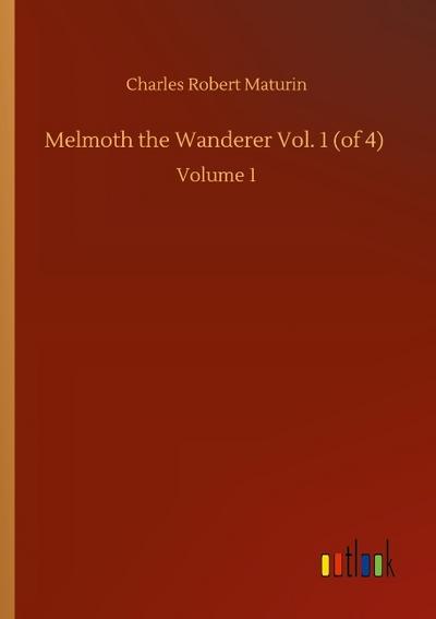 Melmoth the Wanderer Vol. 1 (of 4)