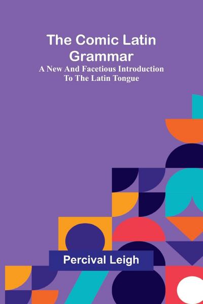 The Comic Latin Grammar