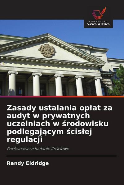 Zasady ustalania op¿at za audyt w prywatnych uczelniach w ¿rodowisku podlegaj¿cym ¿cis¿ej regulacji