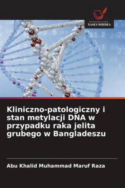 Kliniczno-patologiczny i stan metylacji DNA w przypadku raka jelita grubego w Bangladeszu